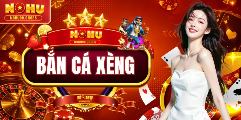 Bắn Cá Xèng