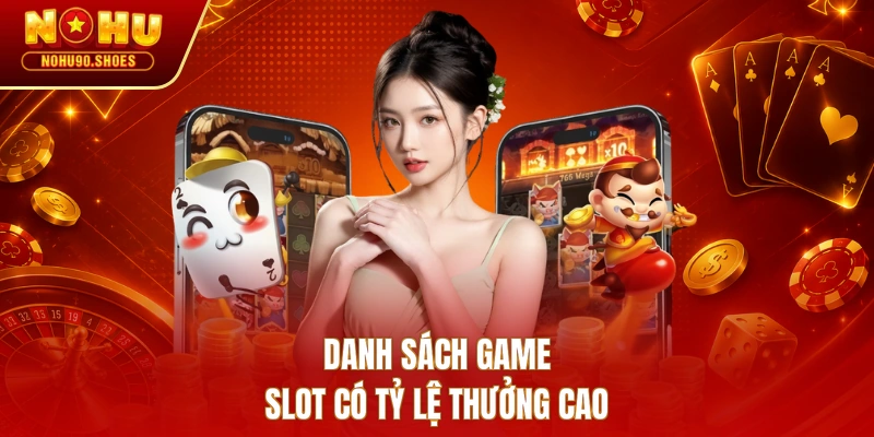 Danh sách game slot có tỷ lệ thưởng cao