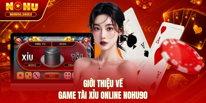 Giới thiệu về game Tài Xỉu online NOHU90
