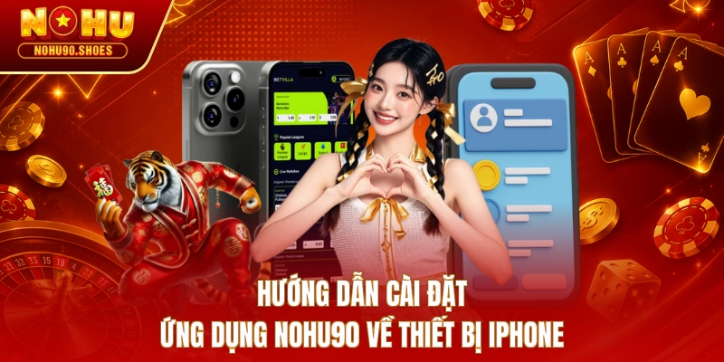 Hướng dẫn cài đặt ứng dụng NOHU90 về thiết bị iPhone