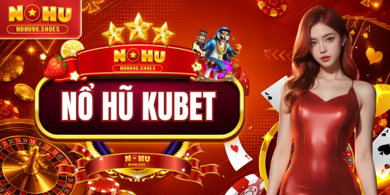Nổ Hũ KUBET