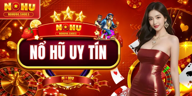 Nổ Hũ Uy Tín