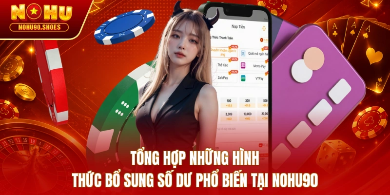 Tổng hợp những hình thức bổ sung số dư phổ biến tại NOHU90